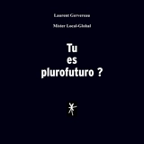 Tu es plurofuturo ? - Laurent Gervereau