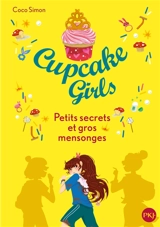 Cupcake girls. Vol. 25. Petits secrets et gros mensonges - Coco Simon