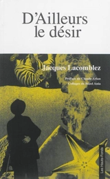 D'ailleurs le désir - Jacques Lacomblez