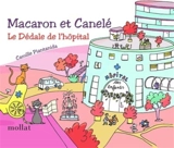 Macaron et Canelé : le dédale de l'hôpital - Camille Piantanida
