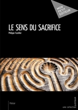 Le sens du sacrifice - Philippe Fuzellier