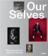 Our Selves : Photographs by Women Artists - Roxana Marcoci
