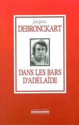 Dans les bars d'Adélaïde - Jacques Debronckart