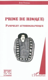 Prise de ris(que) : pamphlet autobiographique - Jean Ferreux