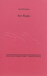 Aux replis - Benoît Reiss