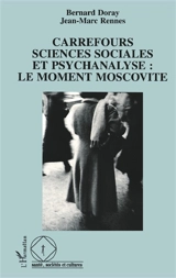 Carrefours sciences sociales et psychanalyse : le moment moscovite - Bernard Doray