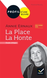 Annie Ernaux, La place, La honte : étude critique - Florence Bouchy