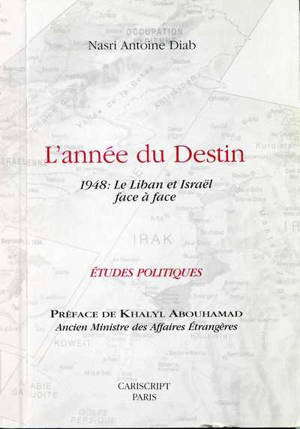 L'année du destin : 1948, le Liban et Israël face à face - Nastri Antoine Diab