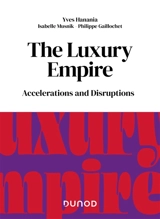 The luxury empire : accelerations and disruptions - Yves Hanania