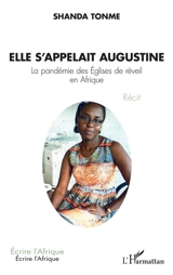 Elle s'appelait Augustine : la pandémie des Eglises de réveil en Afrique - Jean-Claude Shanda Tonme