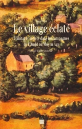 Le village éclaté : habitat et société dans les campagnes de l'Ouest au Moyen Age - Daniel Pichot