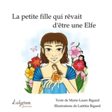 La petite fille qui rêvait d'être une elfe - Marie-Laure Bigand