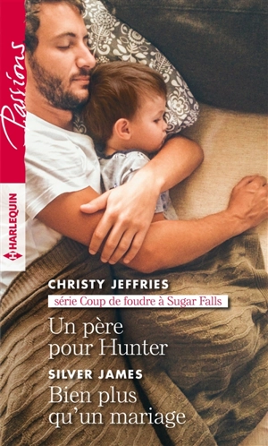 Un père pour Hunter : coup de foudre à Sugar Falls. Bien plus qu'un mariage - Christy Jeffries