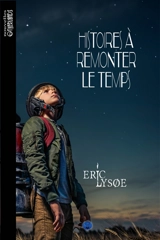 Histoires à remonter le temps - Eric Lysoe