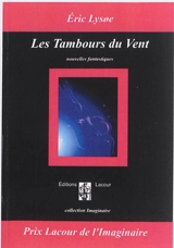 Les tambours du vent : et autres passions musicales : nouvelles fantastiques - Eric Lysoe
