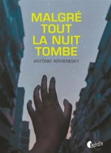 Malgré tout la nuit tombe - Antônio Xerxenesky