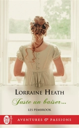 Les Pembrook. Vol. 2. Juste un baiser... - Lorraine Heath