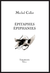Epitaphes, épiphanies - Michel Collot