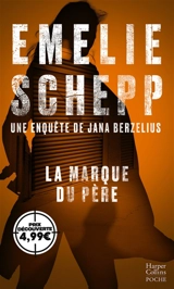 Une enquête de Jana Berzelius. La marque du père - Emelie Schepp