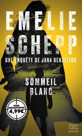 Une enquête de Jana Berzelius. Sommeil blanc - Emelie Schepp