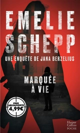 Une enquête de Jana Berzelius. Marquée à vie - Emelie Schepp