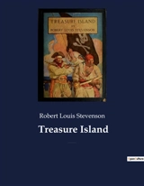 Treasure Island : An adventure novel by Scottish author Robert Louis Stevenson - Stevenson, Robert Louis