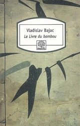 Le livre du bambou - Vladislav Bajac
