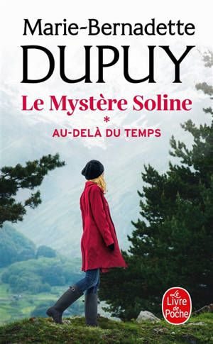 Le mystère Soline. Vol. 1. Au-delà du temps - Marie-Bernadette Dupuy