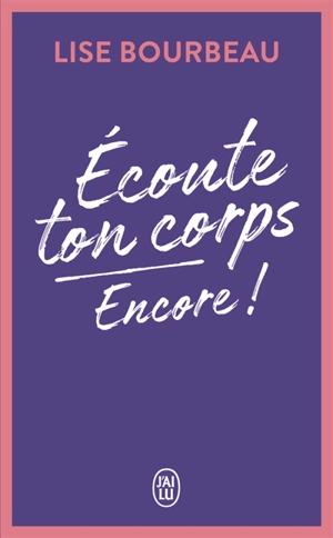Ecoute ton corps. Encore ! - Lise Bourbeau
