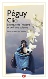 Clio, dialogue de l'histoire et de l'âme païenne - Charles Péguy