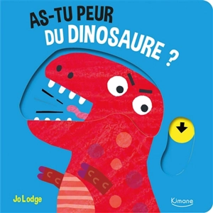 As-tu peur du dinosaure ? - Jo Lodge