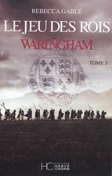 Waringham. Vol. 3. Le jeu des rois - Rebecca Gablé