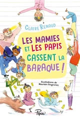 Les mamies et les papis cassent la baraque ! - Claire Renaud
