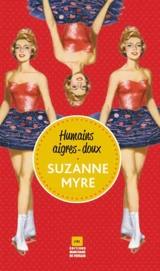 Humains aigres-doux - Suzanne Myre