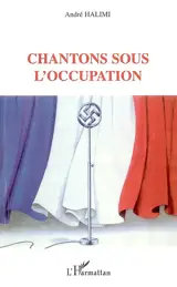 Chantons sous l'occupation - André Halimi
