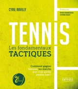 Tennis : les fondamentaux tactiques : comment gagner demain, les matchs que vous auriez perdus hier ! - Cyril Ravilly