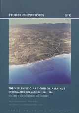 The Hellenistic harbour of Amathus : underwater excavations, 1984-1986. Vol. 1. Architecture and history - Jean-Yves Empereur