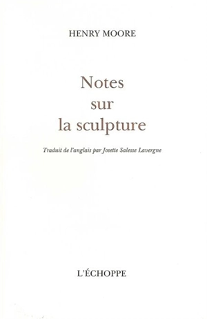 Notes sur la sculpture - Henry Moore