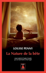 Une enquête de l'inspecteur-chef Armand Gamache. La nature de la bête - Louise Penny