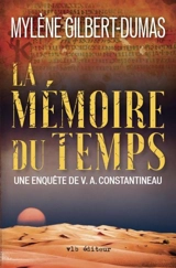 La mémoire du temps : une enquête de V. A. Constantineau - Mylène Gilbert-Dumas