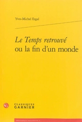 Le Temps retrouvé ou La fin d'un monde - Yves-Michel Ergal