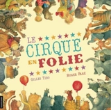 Le cirque en folie - Gilles Tibo