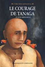 Le courage de Tanaga 6 - Elaine Arsenault