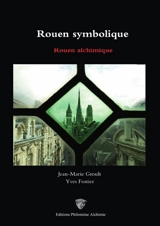Rouen symbolique Rouen alchimique (Illust. N&B) : Illustrations en Noir & Blanc - Groult, Jean-Marie