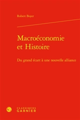 Macroéconomie et histoire : du grand écart à une nouvelle alliance - Robert Boyer