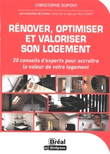 Rénover, optimiser et valoriser son logement : 20 conseils d'experts pour accroître la valeur de votre logement - Christophe Dupont