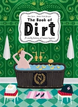 The Book of Dirt A smelly history of dirt, disease and human hygiene - Piotr Socha