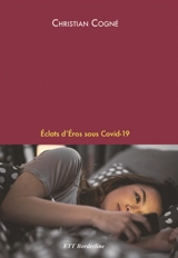 Eclats d'Eros sous Covid-19 - Christian Cogné
