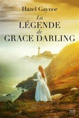 La légende de Grace Darling - Hazel Gaynor