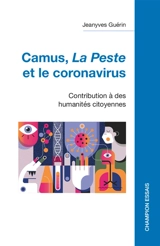 Camus, La peste et le coronavirus : contribution à des humanités citoyennes - Jeanyves Guérin